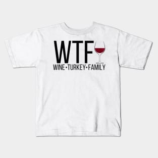 WTF, Wine Turkey Family, Thanksgiving, Fall Season Kids T-Shirt